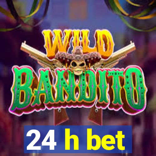 24 h bet